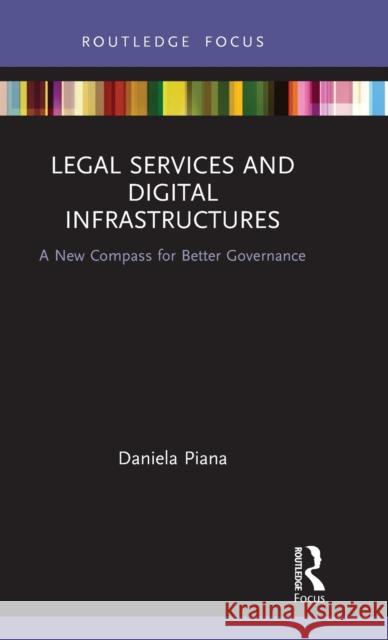 Legal Services and Digital Infrastructures: A New Compass for Better Governance Daniela Piana 9780367549725