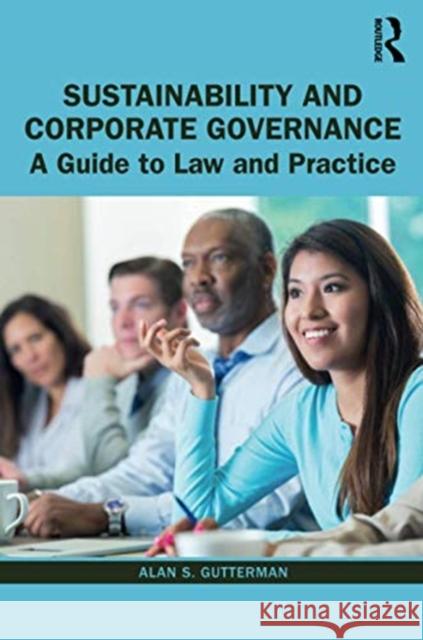 Sustainability and Corporate Governance: A Guide to Law and Practice Alan S. Gutterman 9780367549749