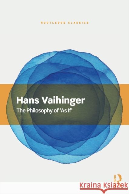 The Philosophy of 'As If' Vaihinger, Hans 9780367549947 Routledge