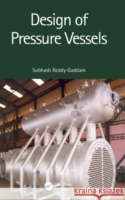 Design of Pressure Vessels Subhash Reddy Gaddam 9780367550646