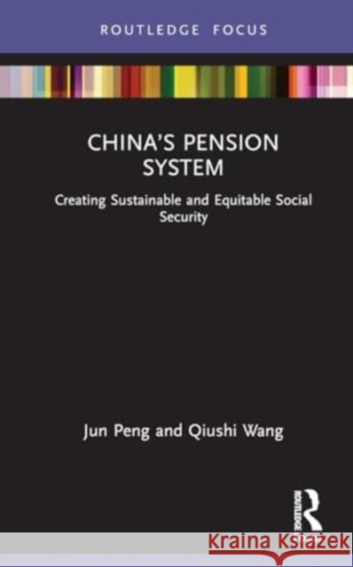 China’s Pension System Qiushi (Sun Yat-sen University, China) Wang 9780367550981 Taylor & Francis Ltd