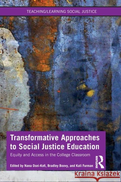 Transformative Approaches to Social Justice Education: Equity and Access in the College Classroom Osei-Kofi, Nana 9780367551032 Routledge