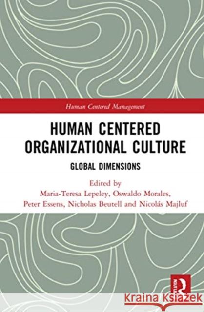 Human Centered Organizational Culture: Global Dimensions Maria-Teresa Lepeley Oswaldo Morales Peter Essens 9780367551117 Routledge