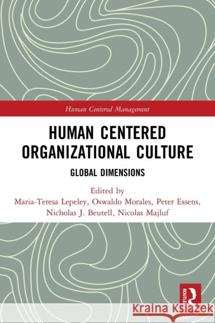 Human Centered Organizational Culture: Global Dimensions Lepeley, Maria-Teresa 9780367551124 Taylor & Francis Ltd