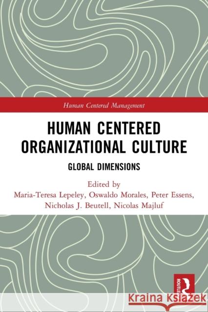 Human Centered Organizational Culture: Global Dimensions Lepeley, Maria-Teresa 9780367551124