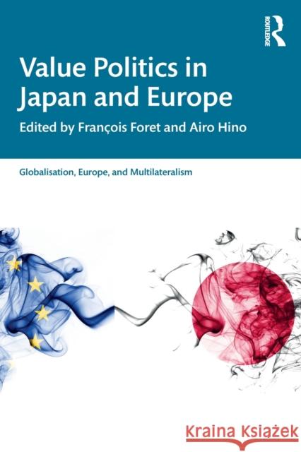 Value Politics in Japan and Europe Fran Foret Airo Hino 9780367551247 Routledge