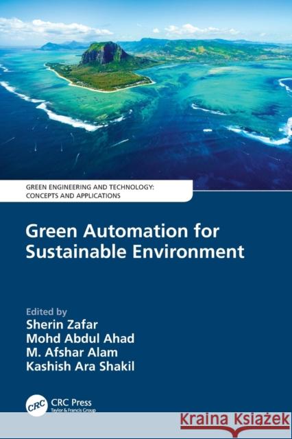 Green Automation for Sustainable Environment Sherin Zafar Mohd Abdul Ahad M. Afshar Alam 9780367551254 CRC Press