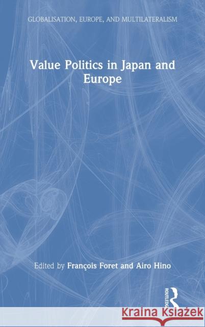 Value Politics in Japan and Europe Fran Foret Airo Hino 9780367551278 Routledge