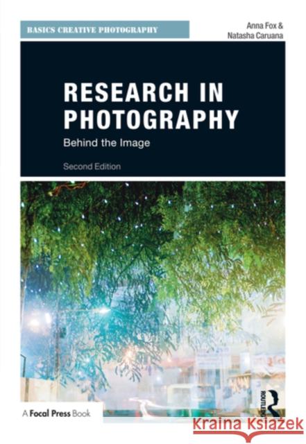 Research in Photography: Behind the Image Anna Fox Natasha Caruana 9780367552053 Routledge
