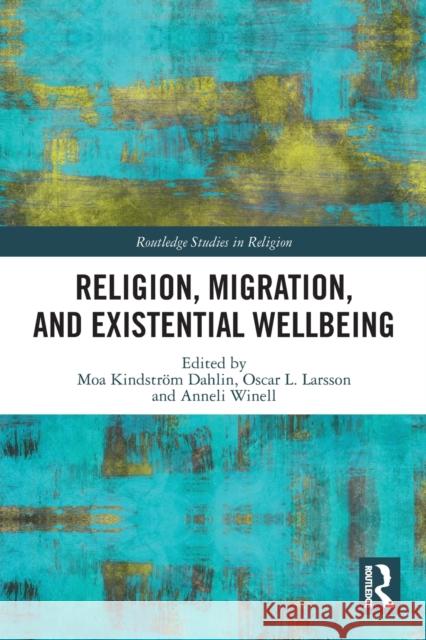 Religion, Migration, and Existential Wellbeing  9780367552619 Routledge