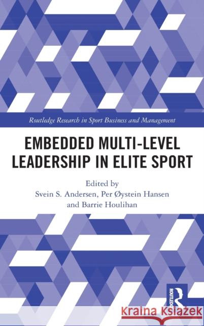 Embedded Multi-Level Leadership in Elite Sport Svein S. Andersen Per  9780367552770 Routledge