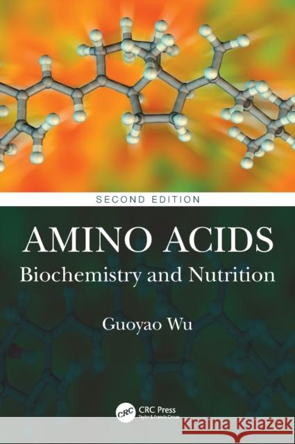 Amino Acids: Biochemistry and Nutrition Guoyao Wu 9780367552787