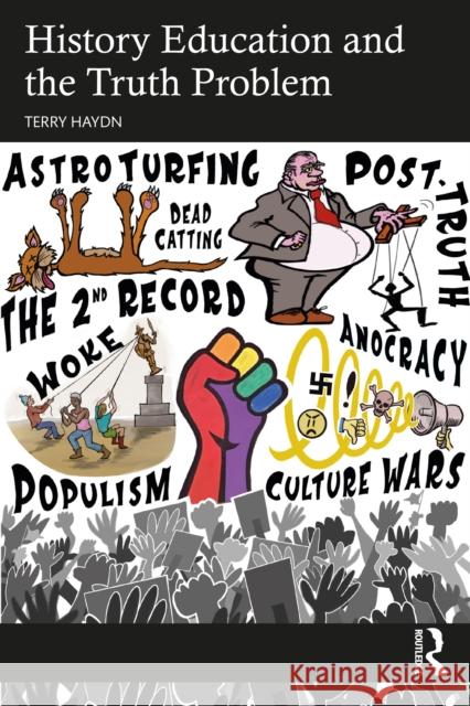 History Education and the Truth Problem Terry Haydn 9780367553128 Routledge