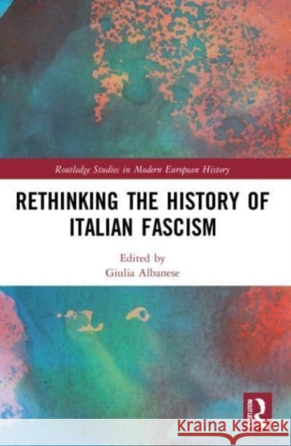 Rethinking the History of Italian Fascism  9780367553135 Taylor & Francis Ltd