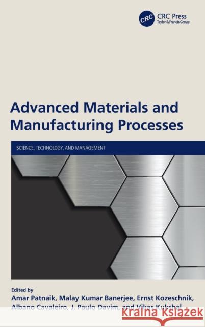Advanced Materials and Manufacturing Processes Amar Patnaik Malay Kumar Banerjee Ernst Kozeschnik 9780367553746 CRC Press