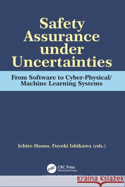 Safety Assurance under Uncertainties: From Software to Cyber-Physical/Machine Learning Systems  9780367554019 CRC Press