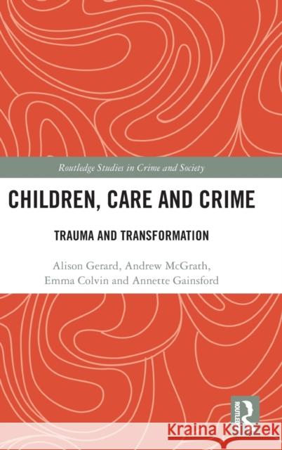 Children, Care and Crime: Trauma and Transformation Colvin, Emma 9780367554033