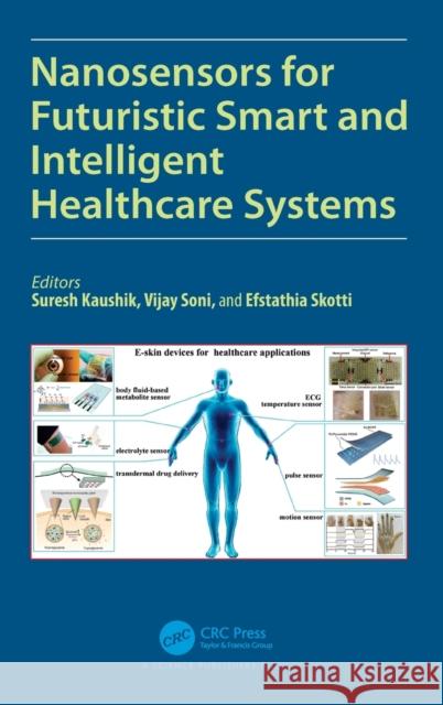 Nanosensors for Futuristic Smart and Intelligent Healthcare Systems Suresh Kaushik Vijay Soni Efstathia Skotti 9780367554347 CRC Press