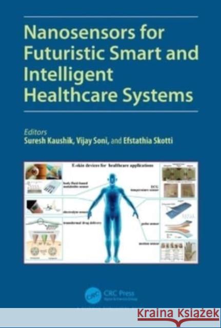 Nanosensors for Futuristic Smart and Intelligent Healthcare Systems Suresh Kaushik Vijay Soni Efstathia Skotti 9780367554361