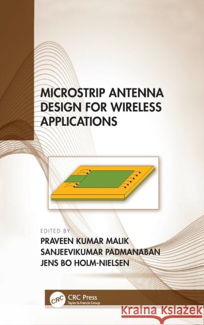 Microstrip Antenna Design for Wireless Applications Malik, Praveen Kumar 9780367554385