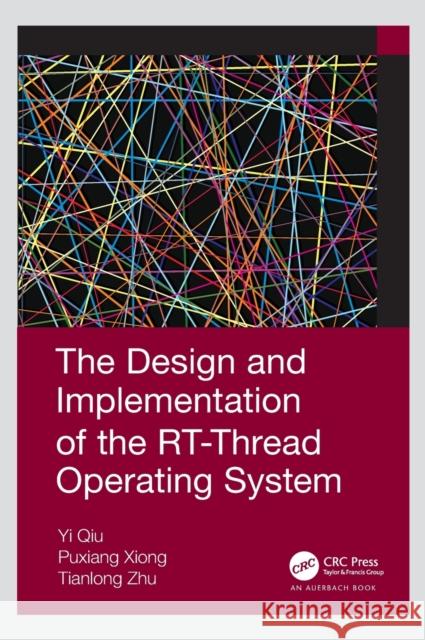 The Design and Implementation of the Rt-Thread Operating System Zhu, Tianlong 9780367554866 Auerbach Publications
