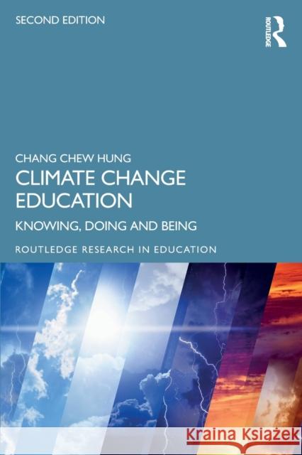 Climate Change Education: Knowing, Doing and Being Chew Hung, Chang 9780367555047 Taylor & Francis Ltd