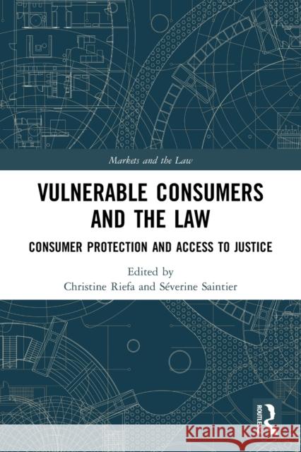 Vulnerable Consumers and the Law: Consumer Protection and Access to Justice Christine Riefa Severine Saintier 9780367555184