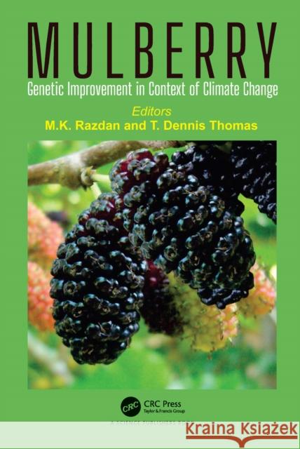 Mulberry: Genetic Improvement in Context of Climate Change Maharaj Krishen Razdan Dennis T. Thomas 9780367555344