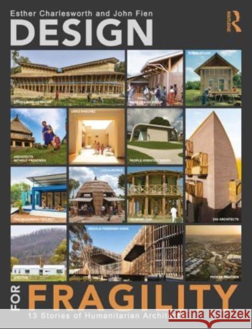 Design for Fragility: 13 Stories of Humanitarian Architects Charlesworth, Esther 9780367555368 Taylor & Francis Ltd