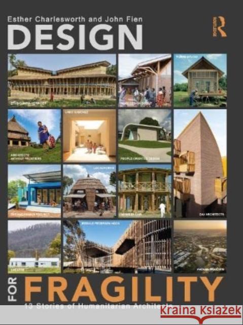 Design for Fragility: 13 Stories of Humanitarian Architects Charlesworth, Esther 9780367555375