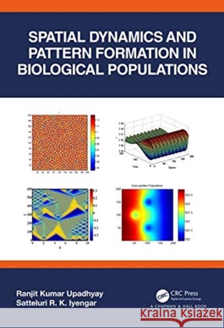 Spatial Dynamics and Pattern Formation in Biological Populations Ranjit Kumar Upadhyay Satteluri R. K. Iyengar 9780367555504 CRC Press