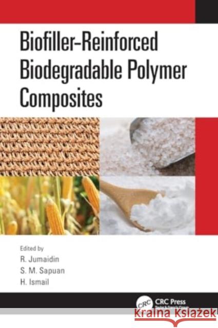 Biofiller-Reinforced Biodegradable Polymer Composites R. Jumaidin S. M. Sapuan H. Ismail 9780367555696 CRC Press