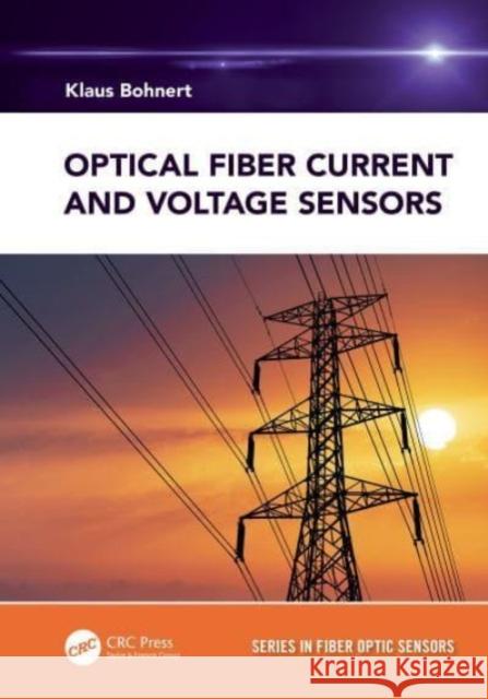 Optical Fiber Current and Voltage Sensors Klaus Bohnert 9780367555849 Taylor & Francis Ltd