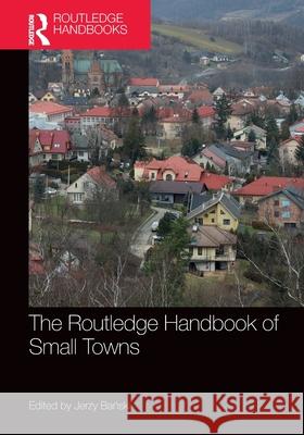 The Routledge Handbook of Small Towns Jerzy Bański 9780367555917 Routledge