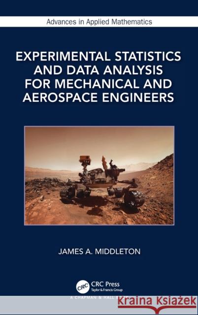 Experimental Statistics and Data Analysis for Mechanical and Aerospace Engineers James A. Middleton 9780367555962 CRC Press