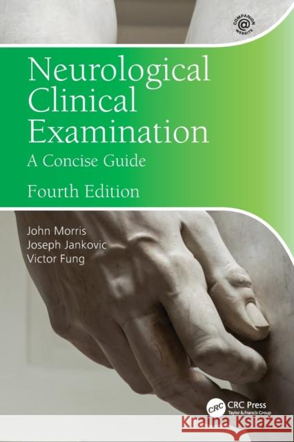 Neurological Clinical Examination: A Concise Guide John Morris Joseph Jankovic Victor Fung 9780367556129 Taylor & Francis Ltd