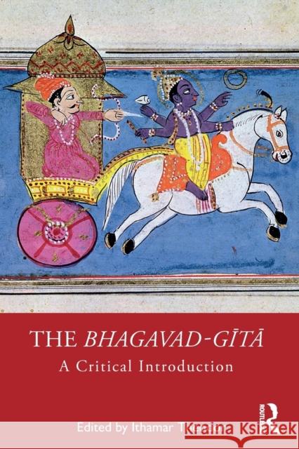 The Bhagavad-gītā: A Critical Introduction Theodor, Ithamar 9780367556372 Routledge Chapman & Hall