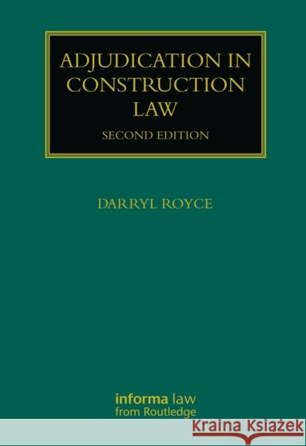 Adjudication in Construction Law Darryl Royce 9780367556396 Taylor & Francis Ltd