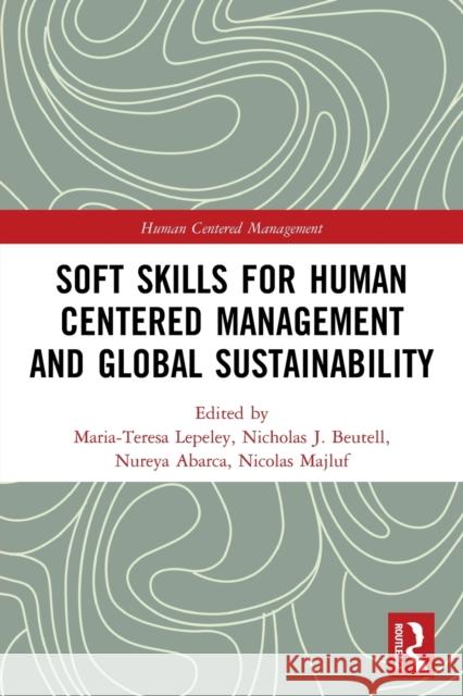 Soft Skills for Human Centered Management and Global Sustainability Nicolas Majluf 9780367556419 Taylor & Francis Ltd