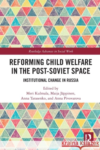 Reforming Child Welfare in the Post-Soviet Space: Institutional Change in Russia  9780367556440 Routledge
