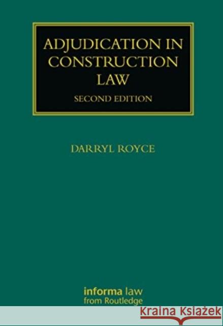 Adjudication in Construction Law Darryl Royce 9780367556495 Taylor & Francis Ltd