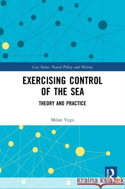 Exercising Control of the Sea: Theory and Practice  9780367556730 Routledge