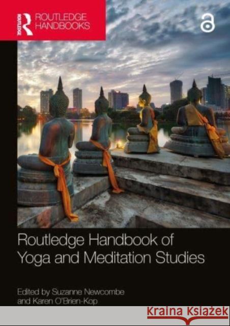 Routledge Handbook of Yoga and Meditation Studies Suzanne Newcombe Karen O'Brien-Kop 9780367557164 Routledge