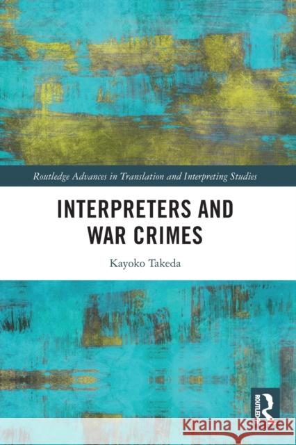 Interpreters and War Crimes Kayoko Takeda 9780367557508 Taylor & Francis Ltd