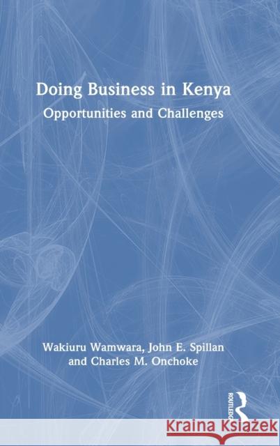Doing Business in Kenya: Opportunities and Challenges Wamwara, Wakiuru 9780367557911 Taylor & Francis Ltd