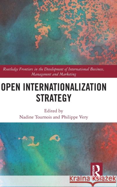 Open Internationalization Strategy Nadine Tournois Philippe Very 9780367557935 Routledge
