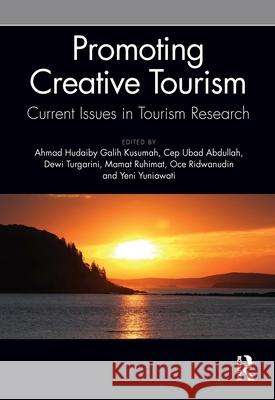 Promoting Creative Tourism: Current Issues in Tourism Research: Proceedings of the 4th International Seminar on Tourism (Isot 2020), November 4-5, 202 Achmad Hudaiby Galih Kusumah Cep Ubad Abdullah Dewi Turgarini 9780367558628