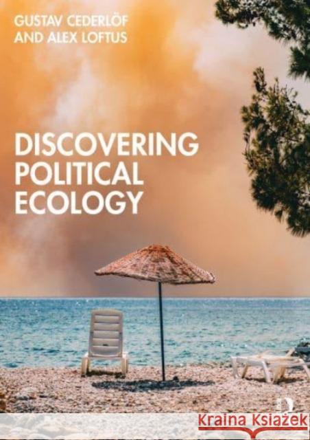 Discovering Political Ecology Alex (King's College London, UK) Loftus 9780367558734 Taylor & Francis Ltd