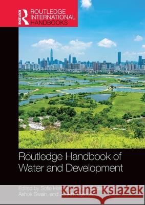 Routledge Handbook of Water and Development Sofie Hellberg Fredrik S?derbaum Ashok Swain 9780367558772 Routledge