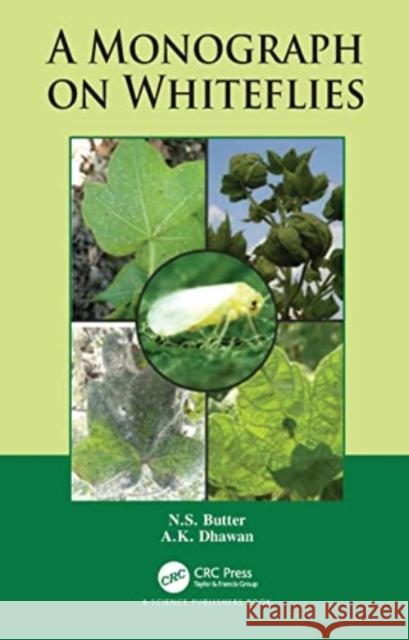 A Monograph on Whiteflies A.K. (Punjab Agricultural University, India) Dhawan 9780367559076 Taylor & Francis Ltd